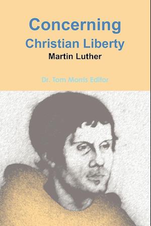 Concerning Christian Liberty by Martin Luther