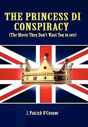 The Princess Di Conspiracy ( the Movie They Don't Want You to See!)