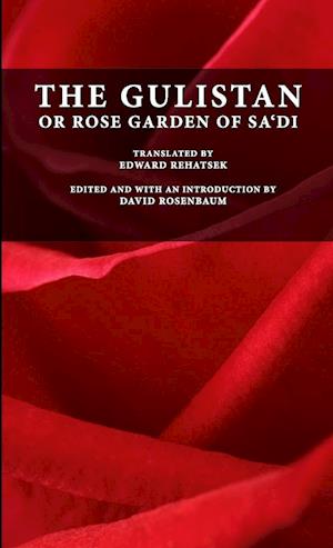 The Gulistan or Rose Garden of Sa'di