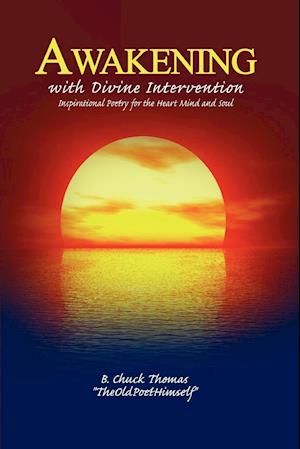 Awakening with Divine Intervention Inspirational Poetry for the Heart Mind and Soul