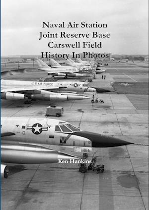 Naval Air Station JRB Ft Worth Carswell Field History In Photos