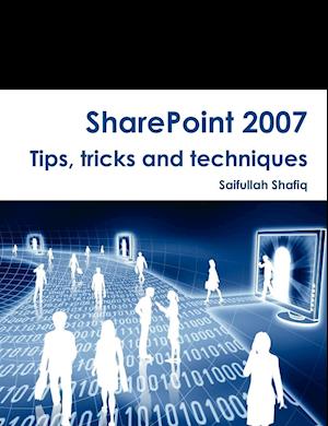 Sharepoint 2007 Tips, Tricks and Techniques