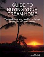 GUIDE TO BUYING YOUR DREAM HOME 