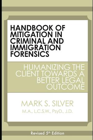 Handbook of Mitigation in Criminal and Immigration Forensics