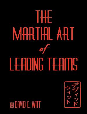 The Martial Art of Leading Teams
