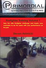 Primordial Strength Firefighter Training Volume 1 