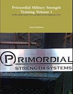 Primordial Military Strength Training Volume 1 