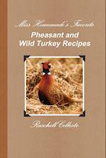 Miss Homemade's Favorite Pheasant and Wild Turkey Recipes