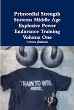 Primordial Strength Systems Middle Age Explosive Power Endurance Training Volume One 