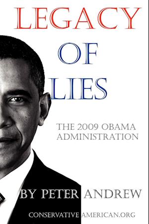 Legacy of Lies - The 2009 Obama Administration