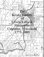 The Kranz Family of Green Lake & Marquette Counties, Wisconsin 1775-2009 