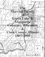 The Marchel Family of Green Lake & Marquette Counties, Wisconsin & Cook County, Illinois 1807-2009 