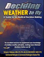 Deciding WEATHER to Fly, A Guide for Air Medical Decision Making (Black & White) 