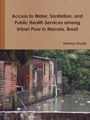 Access to Water, Sanitation, and Public Health Services among Urban Poor in Maceio, Brazil