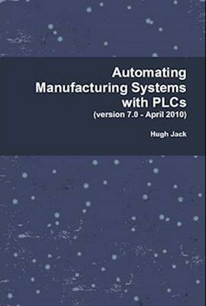 Automating Manufacturing Systems with PLCs