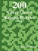 200 Crazy Clever Kakuro Puzzles - Volume 5
