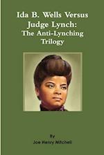 Ida B. Wells Versus Judge Lynch: The Anti-Lynching Trilogy 