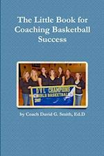 The Little Book for Coaching Basketball Success 