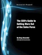 The CEO's Guide to Getting More Out of the Sales Force 