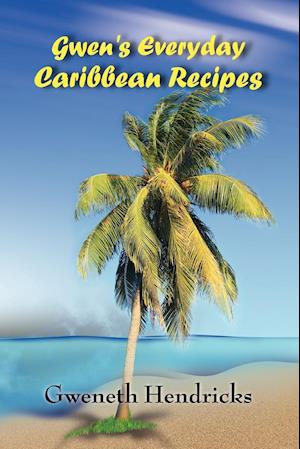 Gwen's Everyday Caribbean Recipes