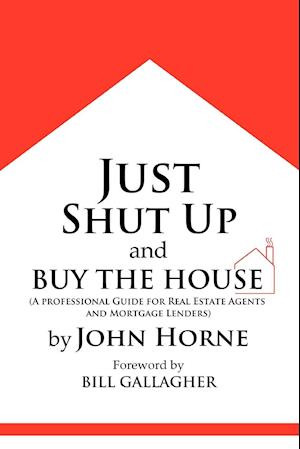 Just Shut Up and Buy The House