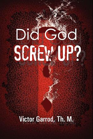 Did God Screw Up?