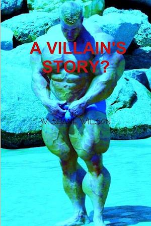 A VILLAIN'S STORY?