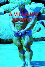 A VILLAIN'S STORY? 