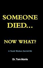 Someone Died Now What? a Youth Pastor's Survival Guide