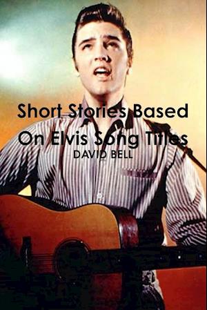 Short Stories Based on Elvis Song Titles