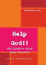 Help God!! My Children Need New Parents! 