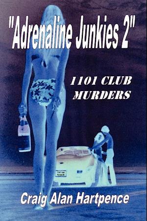 Adrenaline Junkies 2 1101 Club Murders