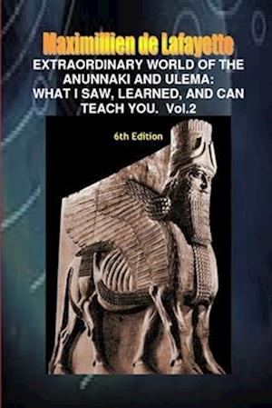 EXTRAORDINARY WORLD OF THE ANUNNAKI AND ULEMA:What I saw, learned, and can teach you. V.2