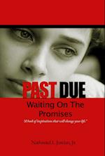 Past Due - Waiting on the Promises