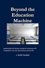 Beyond the Education Machine 