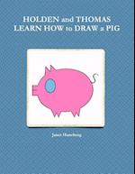 Holden and Thomas Learn How to Draw a Pig 
