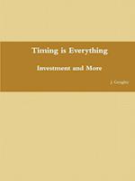 Timing is Everything - Investment and More