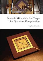 Scalable Microchip Ion Traps for Quantum Computation