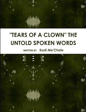 "TEARS OF A CLOWN" THE UNTOLD SPOKEN WORDS