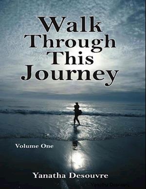 Walk Through This Journey: Volume One