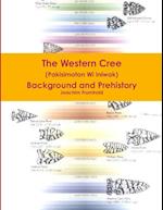 The Western Cree (Pakisimotan Wi Iniwak) - Background and Prehistory 