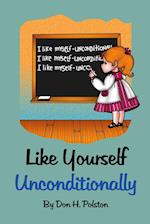 Like Yourself Unconditionally 