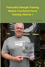 Primordial Strength Training Marine Functional Force Training Volume 1 