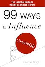 99 Ways to Influence Change