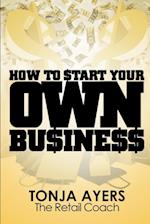 How to Start Your Own Business 