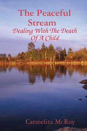 The Peaceful Stream  Dealing With The Death Of A Child