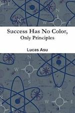 Success Has No Color, Only Principles