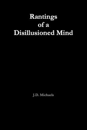 Rantings of a Disillusioned Mind