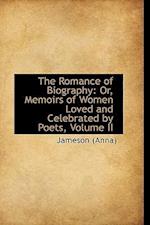 The Romance of Biography: Or, Memoirs of Women Loved and Celebrated by Poets, Volume II 