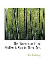 The Woman and the Fiddler: A Play in Three Acts 